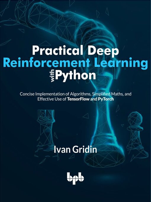 Title details for Practical Deep Reinforcement Learning with Python by Ivan Gridin
 - Available